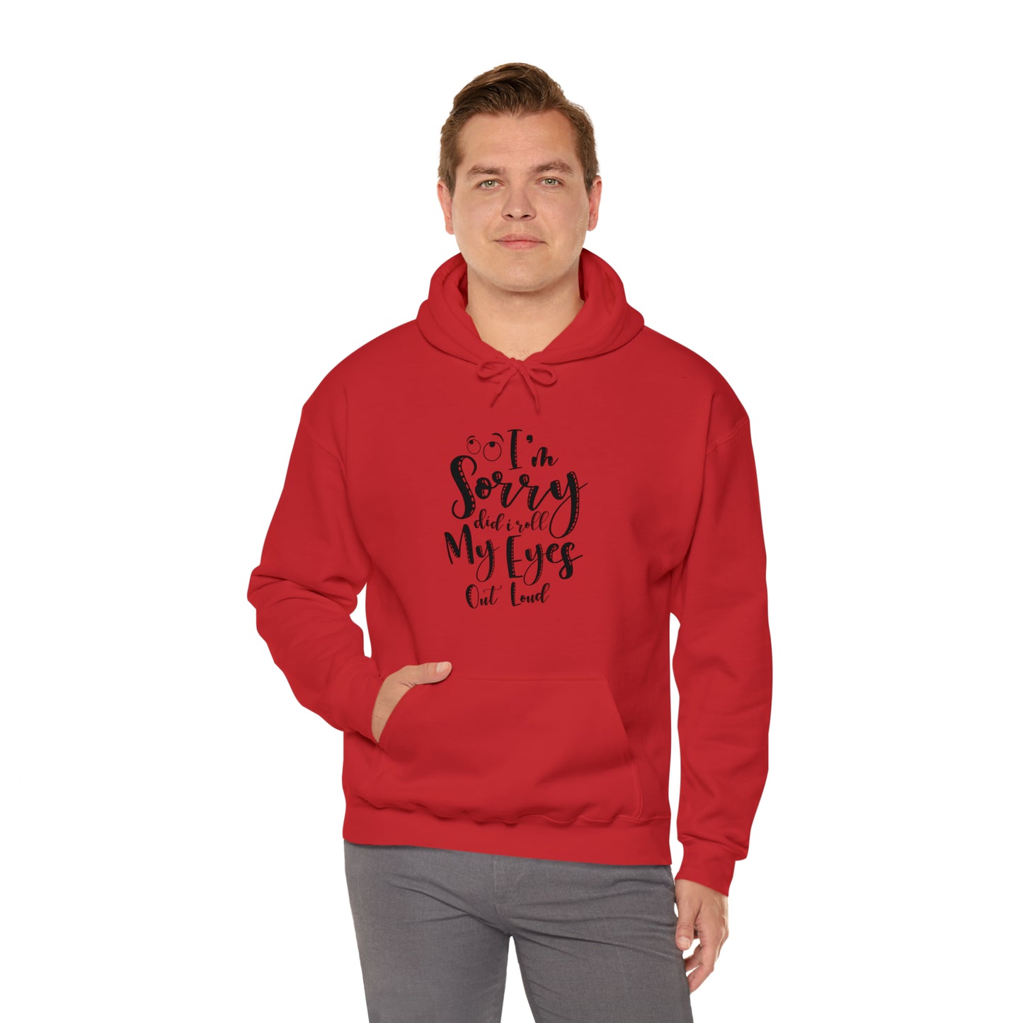 Sorry did I roll my eyes out loud- Unisex Heavy Blend™ Hooded Sweatshirt