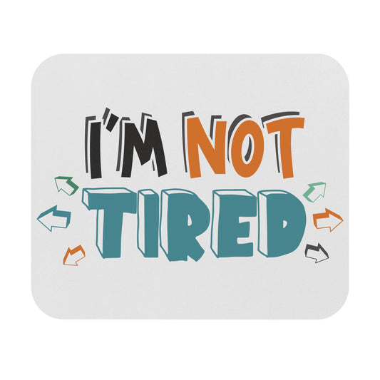 I'm not tired-Mouse Pad (Rectangle)