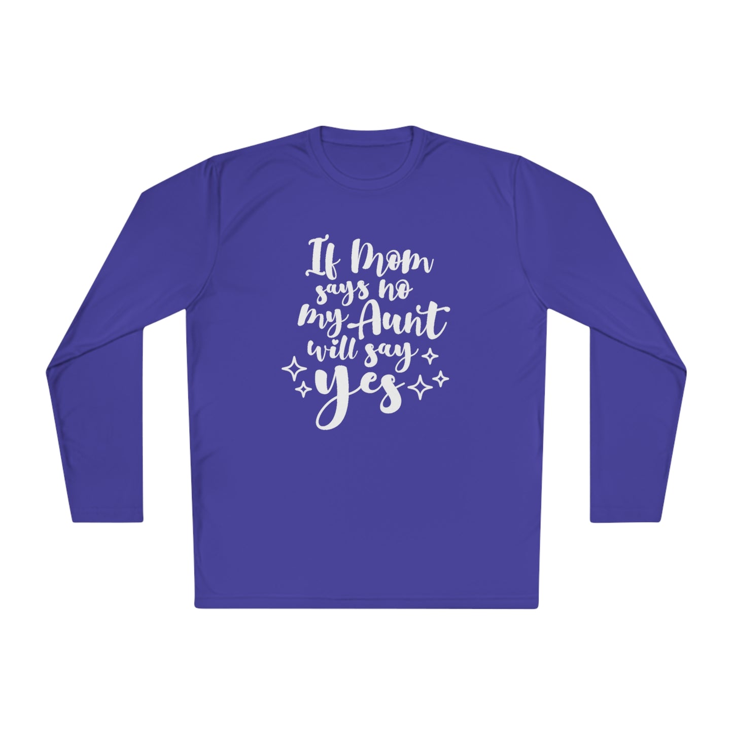 If mom says no, ask auntie- Unisex Lightweight Long Sleeve Tee