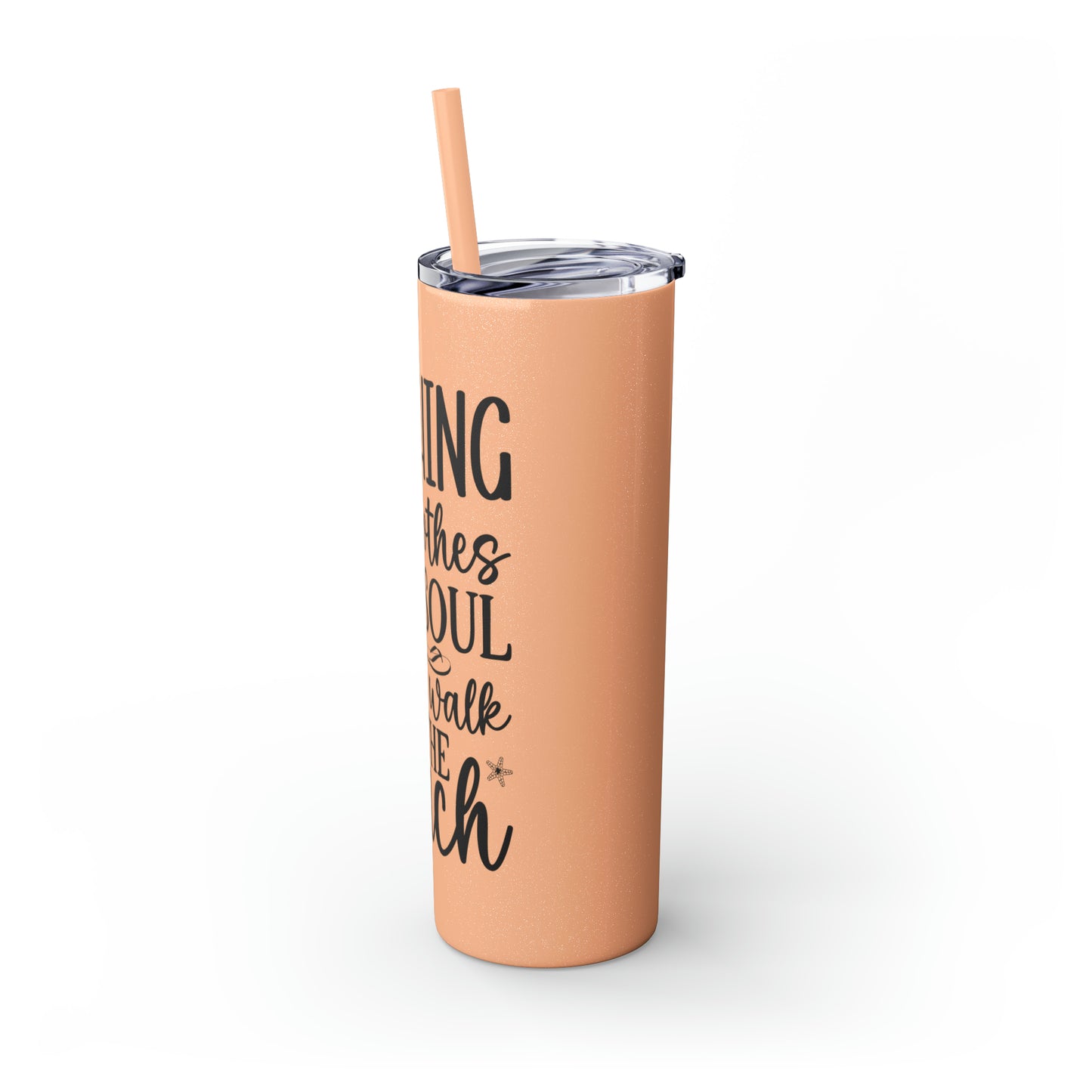 Nothing soothes the soul-Skinny Tumbler with Straw, 20oz