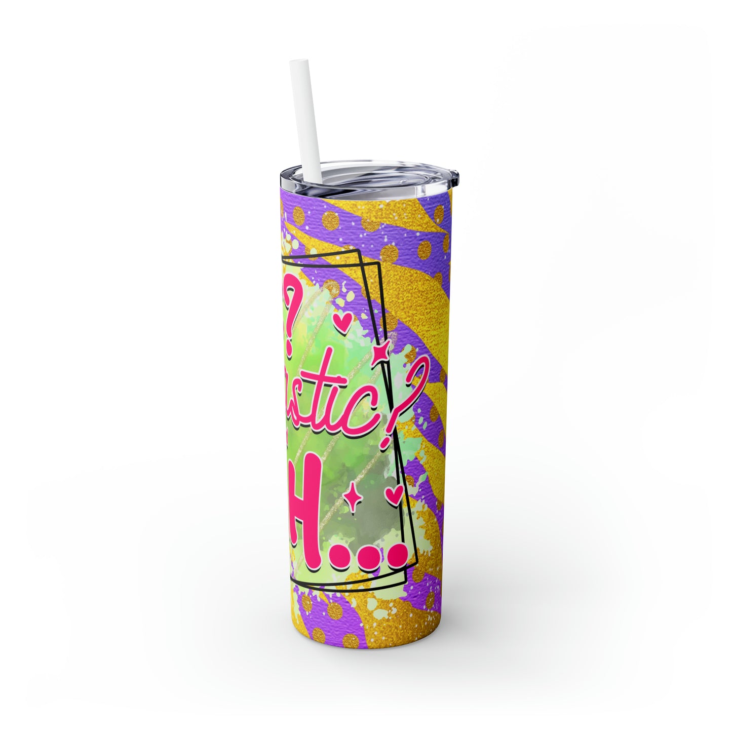 Me Sarcastic? - Skinny Tumbler with Straw, 20oz