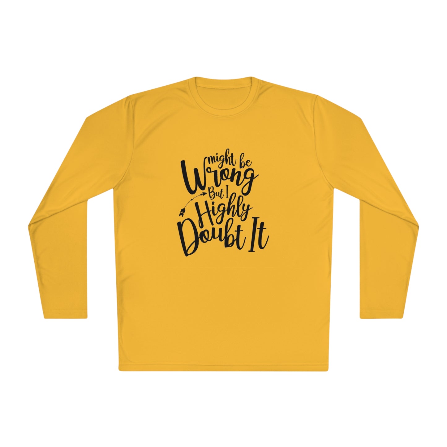 I may be wrong, but I doubt it- Unisex Lightweight Long Sleeve Tee