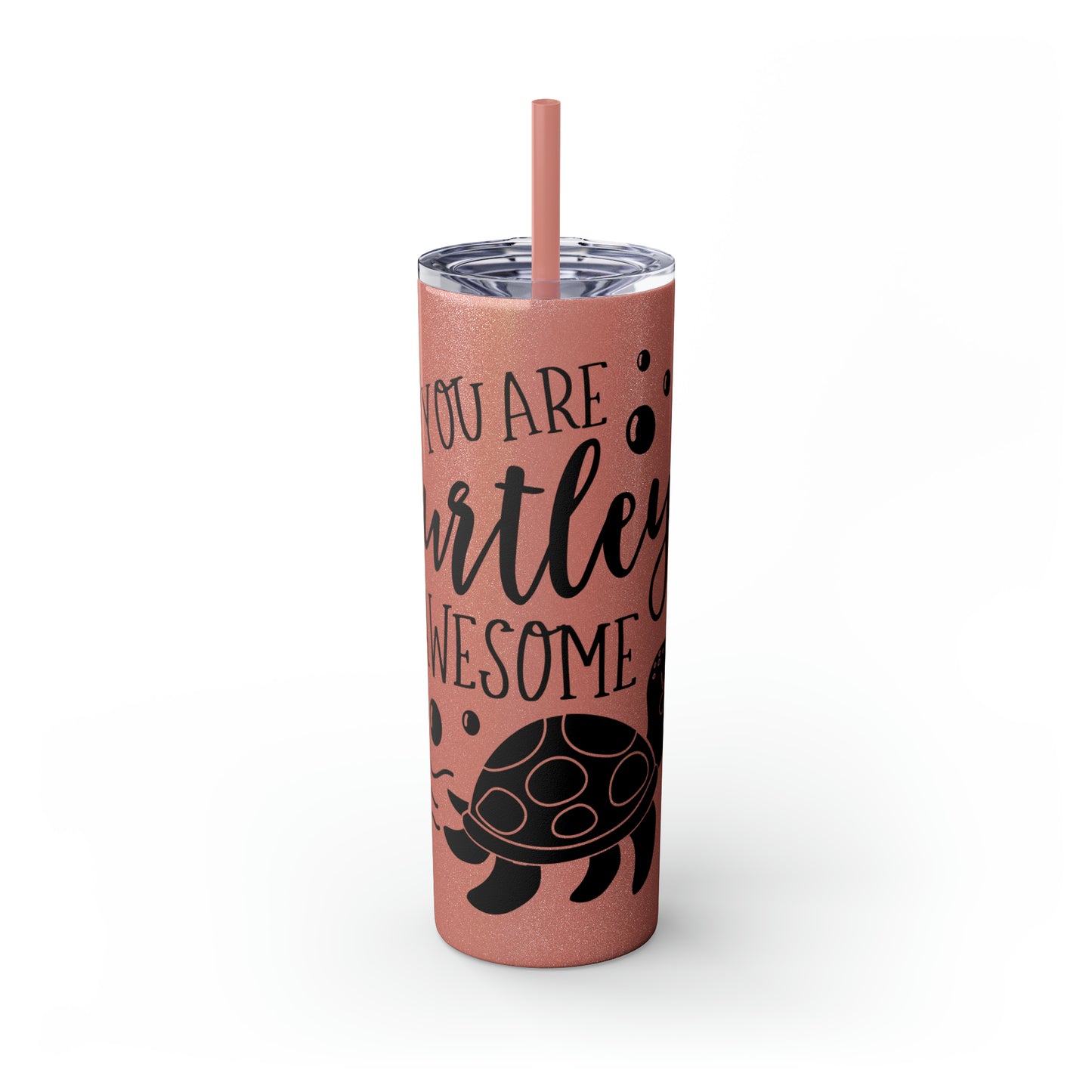 You are turtley awesome-Skinny Tumbler with Straw, 20oz