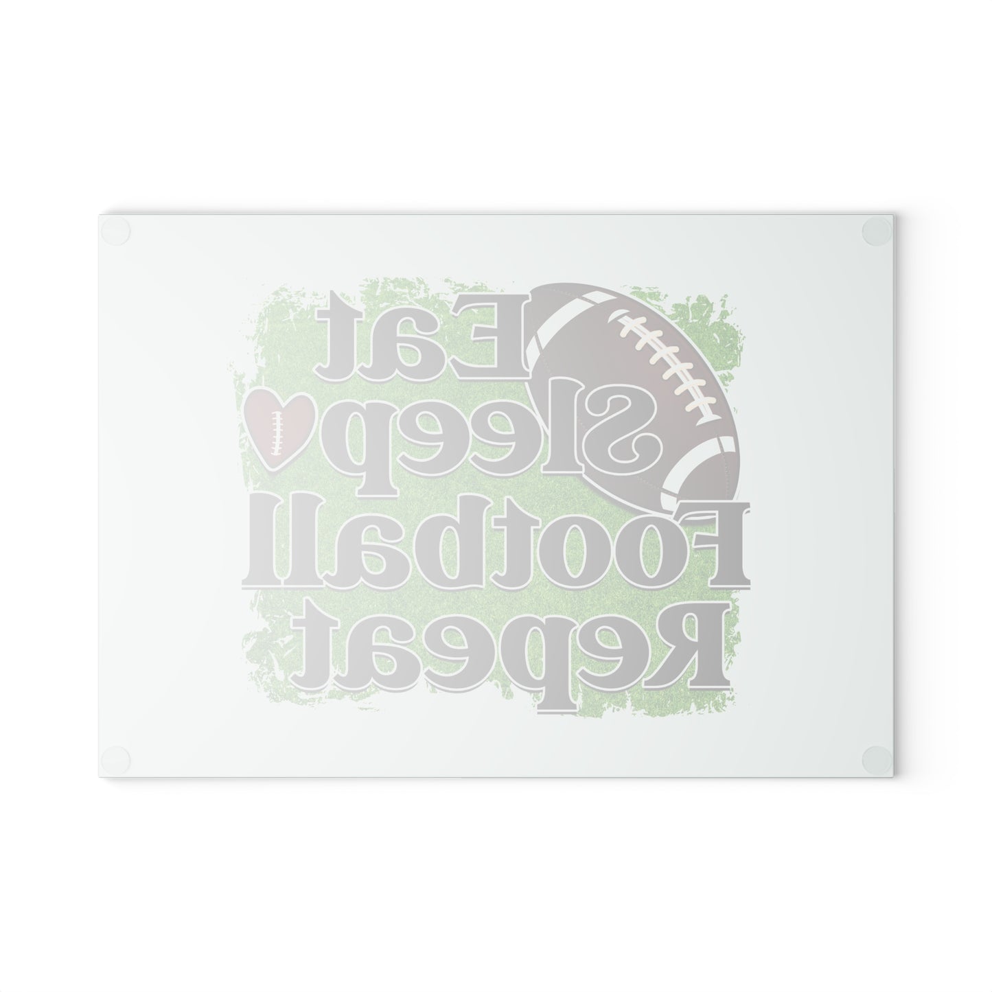 Eat Sleep Football and Repeat- Glass Cutting Board