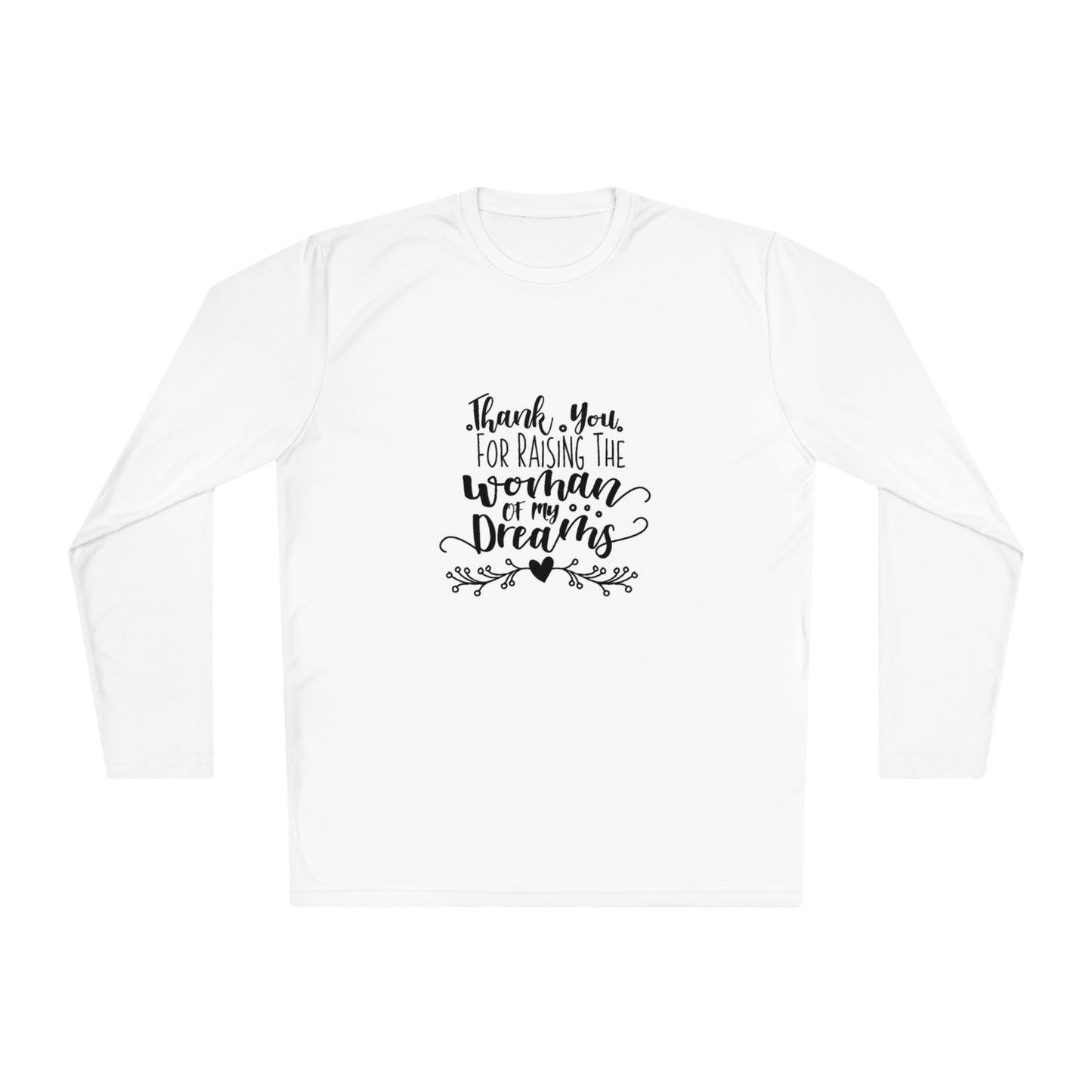 Thank you for raising the women of my dreams- Unisex Lightweight Long Sleeve Tee