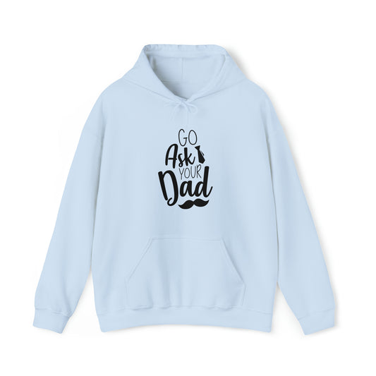 Go ask your dad- Unisex Heavy Blend™ Hooded Sweatshirt