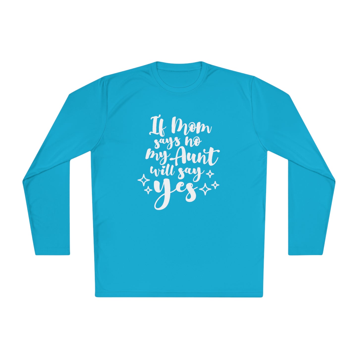 If mom says no, ask auntie- Unisex Lightweight Long Sleeve Tee