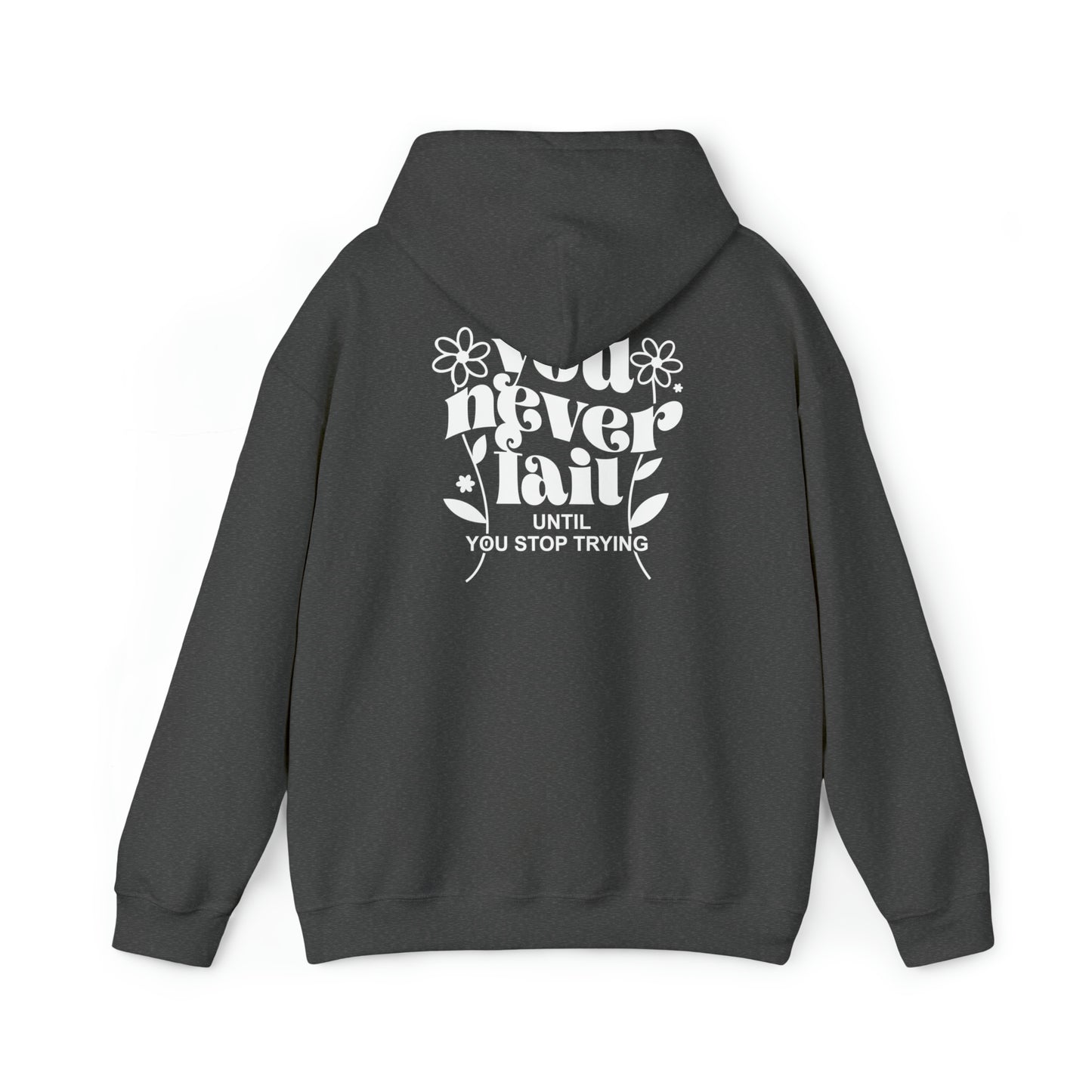 You never fail- Unisex Heavy Blend™ Hooded Sweatshirt