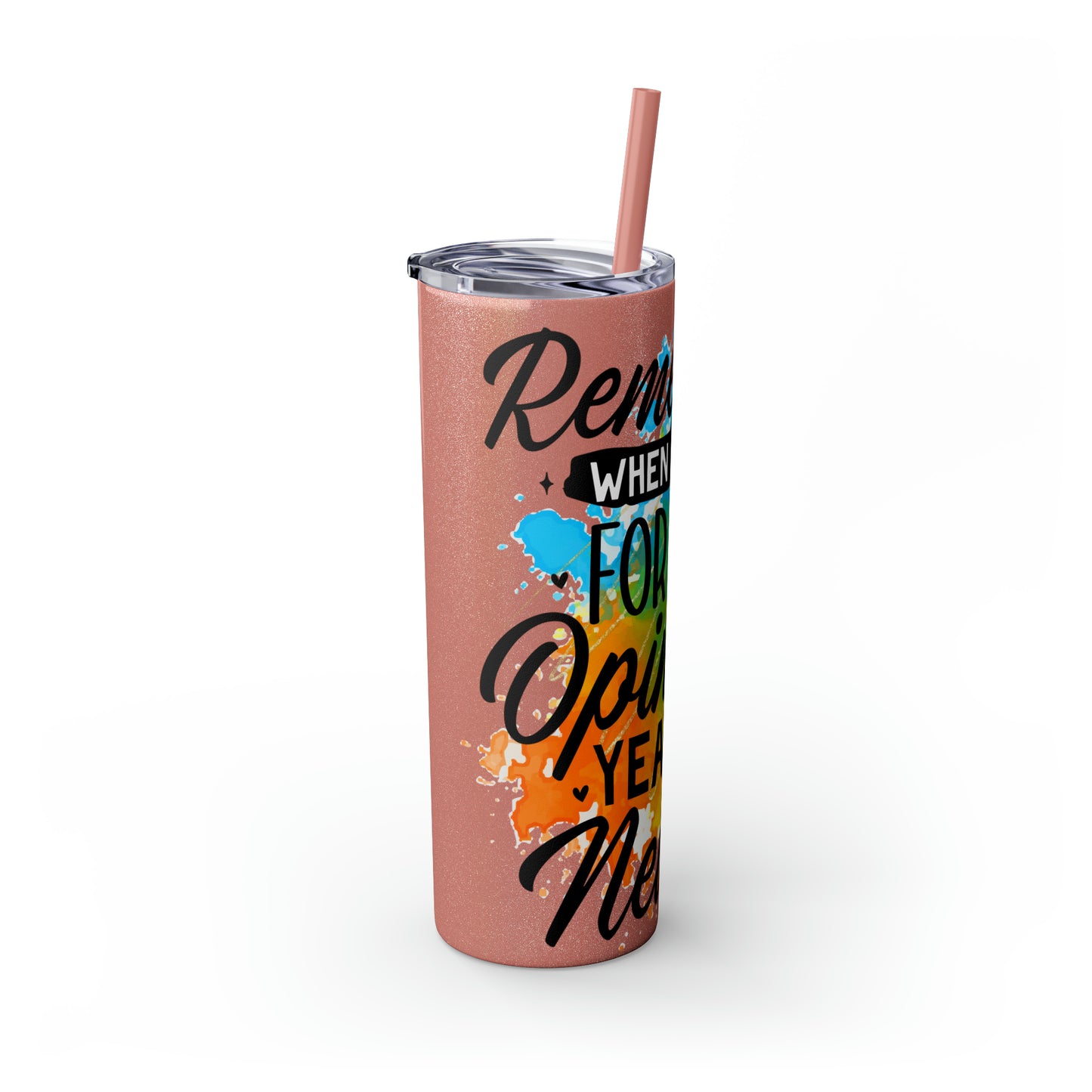 You remember when I asked for your opinion?-Skinny Tumbler with Straw, 20oz