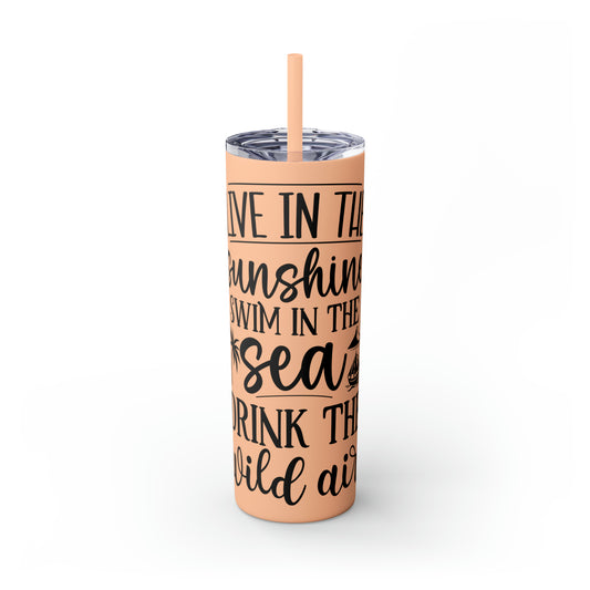 Live in the sunshine-Skinny Tumbler with Straw, 20oz