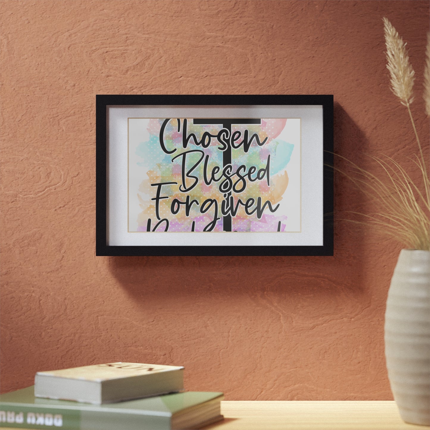 Chosen Blessed Forgiven- Framed Posters, Black