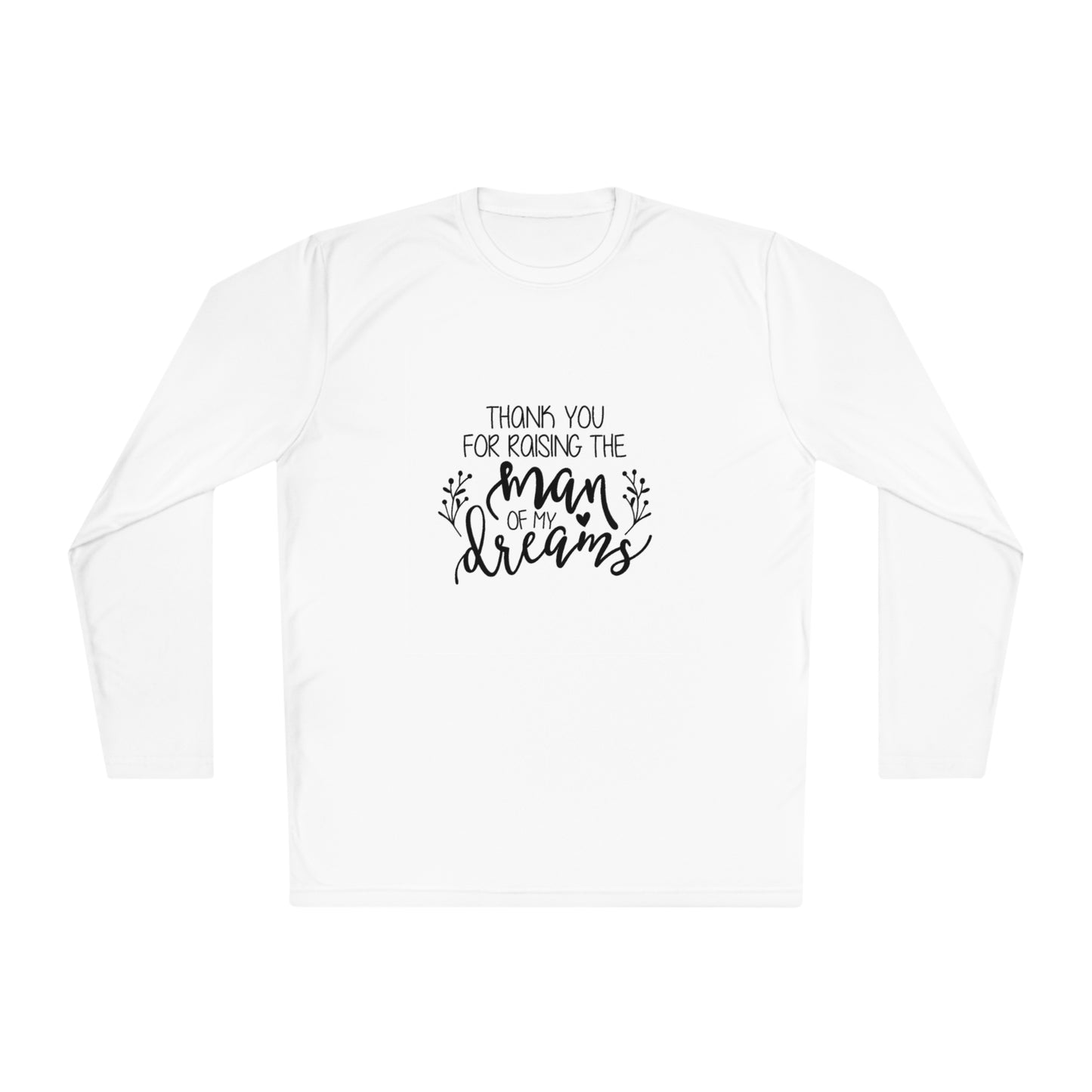 Thank you for raising the man of my dreams- Unisex Lightweight Long Sleeve Tee