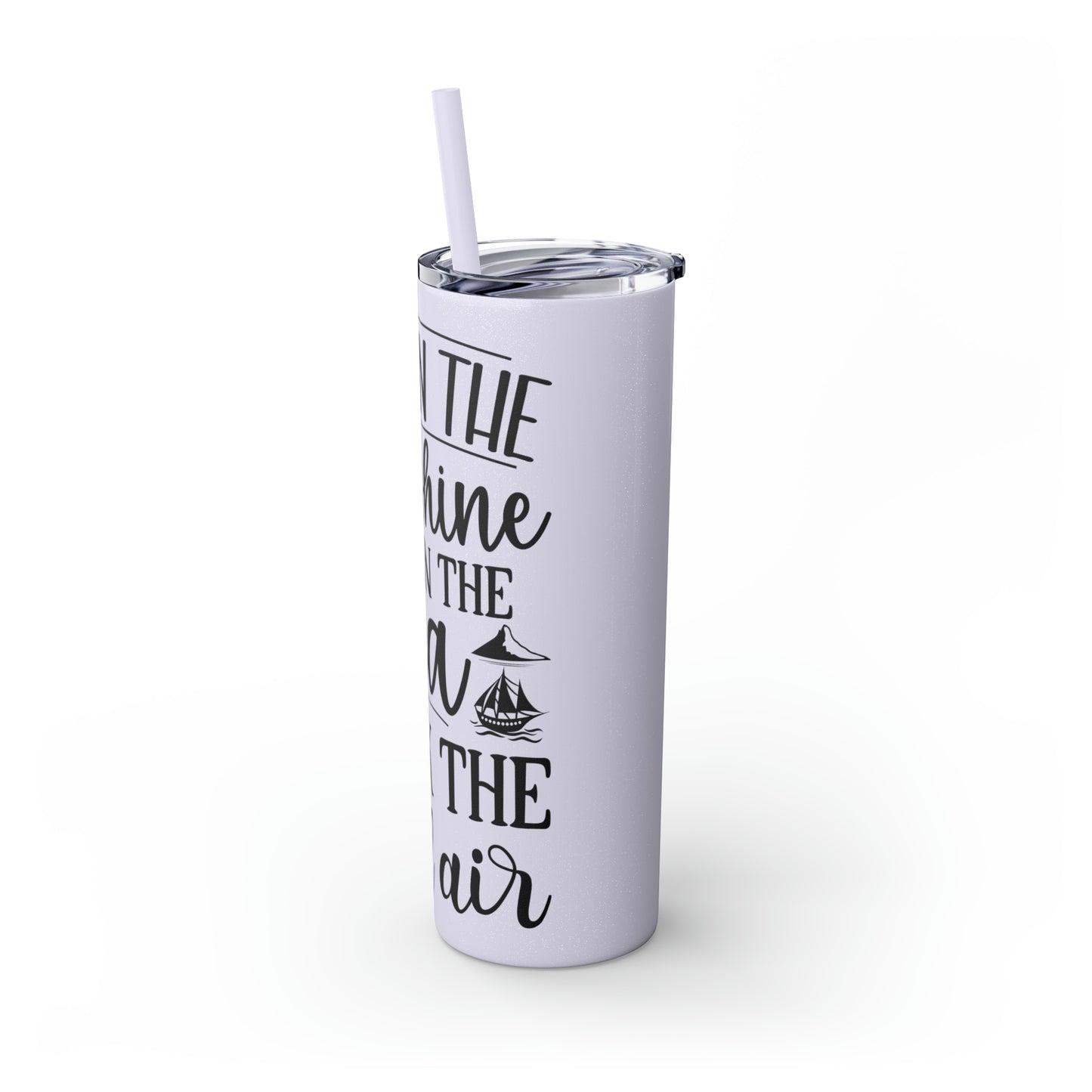 Live in the sunshine-Skinny Tumbler with Straw, 20oz