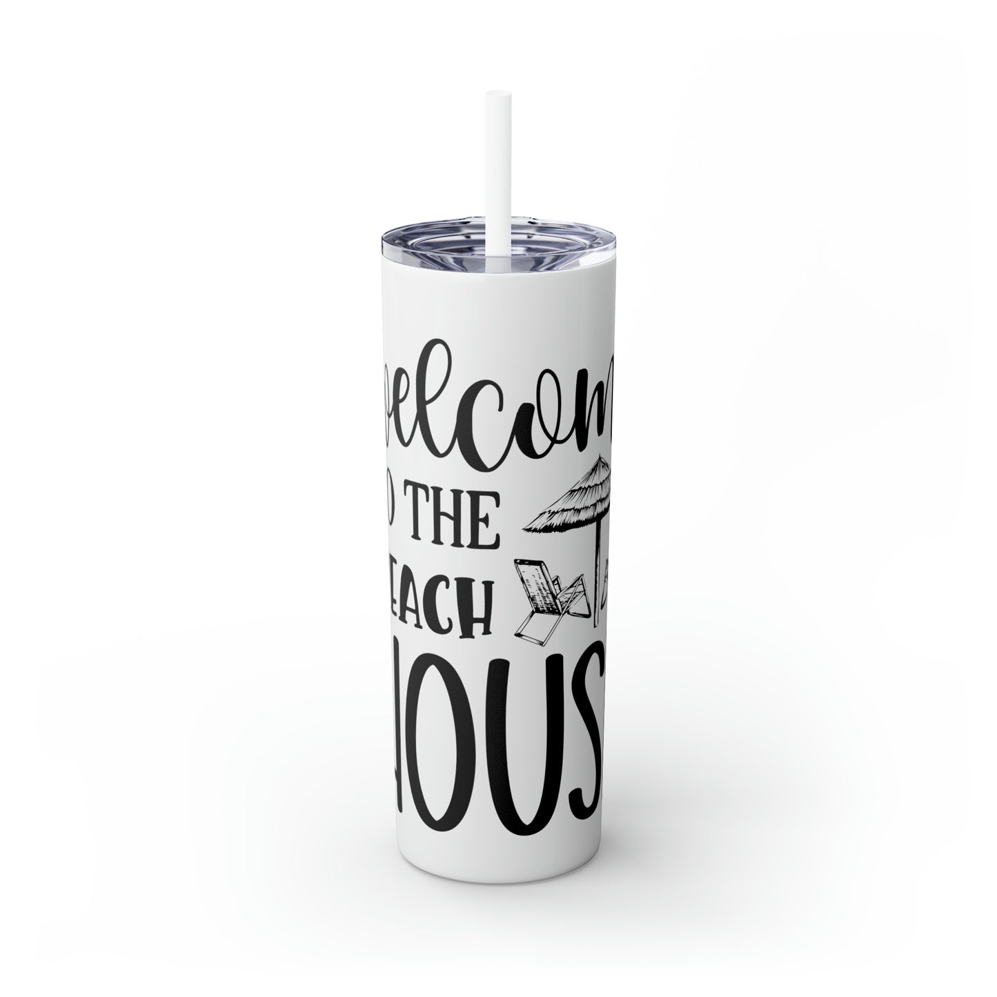 Welcome to the beach house- Skinny Tumbler with Straw, 20oz