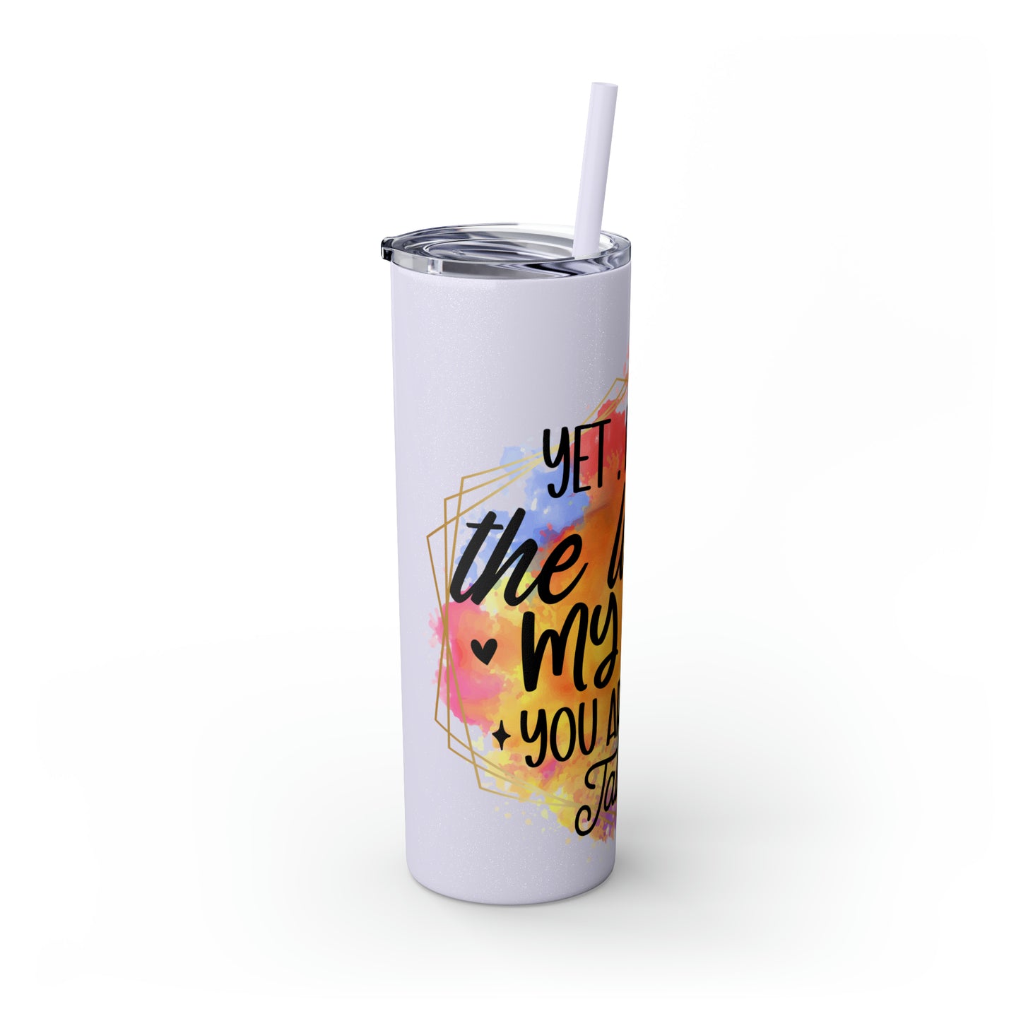 Yeah despite the look on my face- Skinny Tumbler with Straw, 20oz