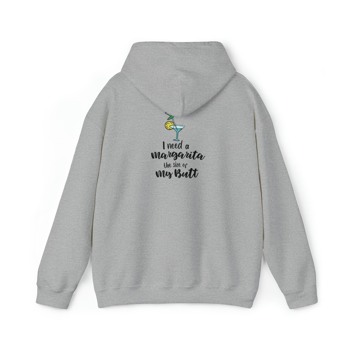 I need a margarita the size of my butt- Unisex Heavy Blend™ Hooded Sweatshirt