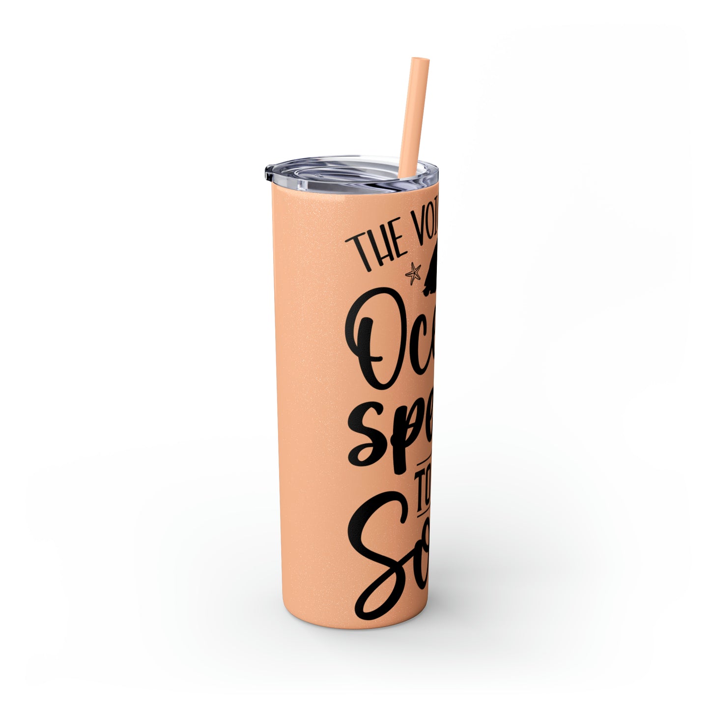 The ocean speaks-Skinny Tumbler with Straw, 20oz