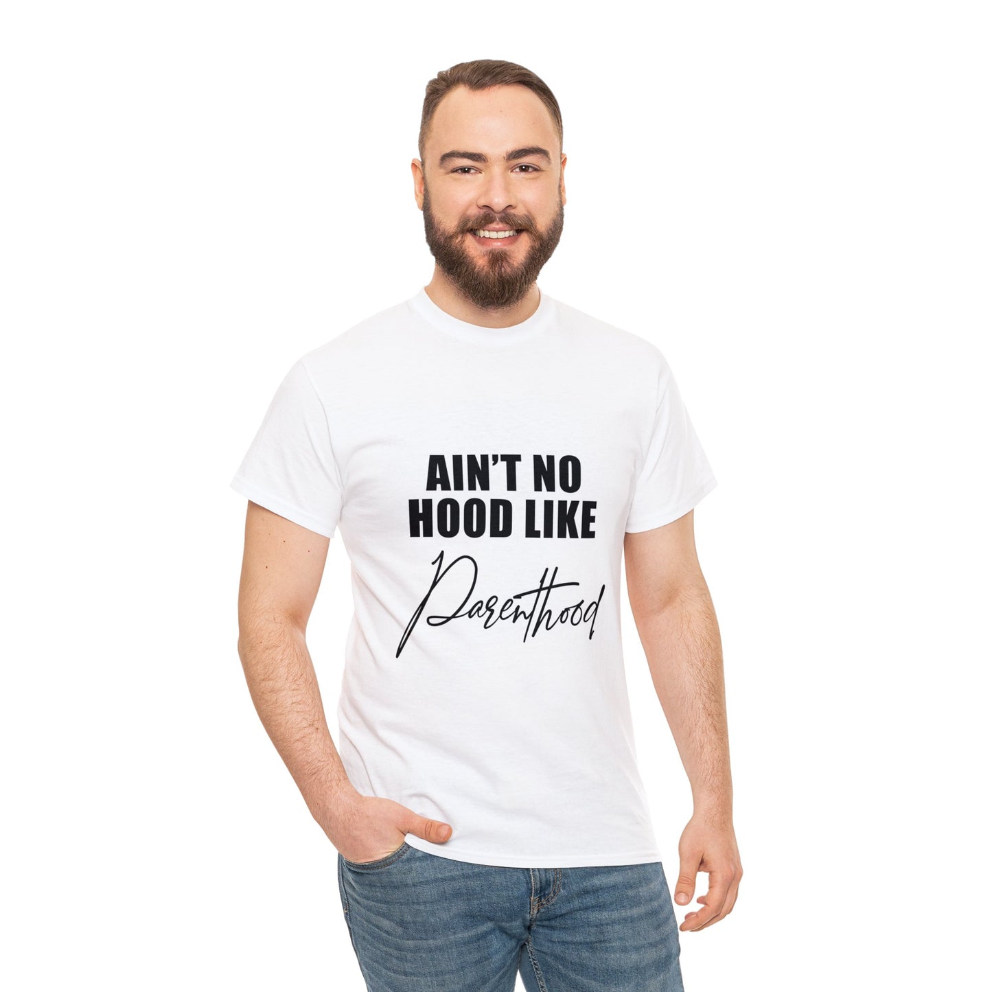 Ain't no hood, like parent hood- Unisex Heavy Cotton Tee