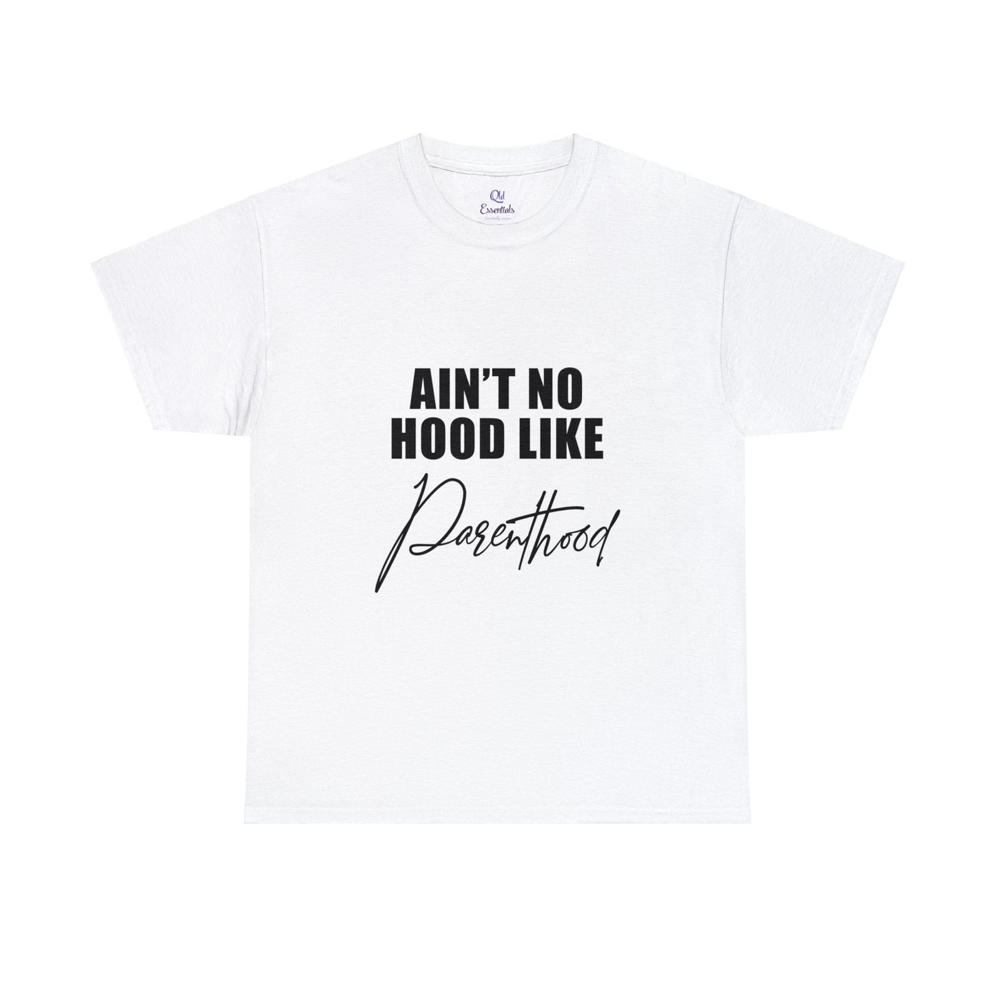 Ain't no hood, like parent hood- Unisex Heavy Cotton Tee