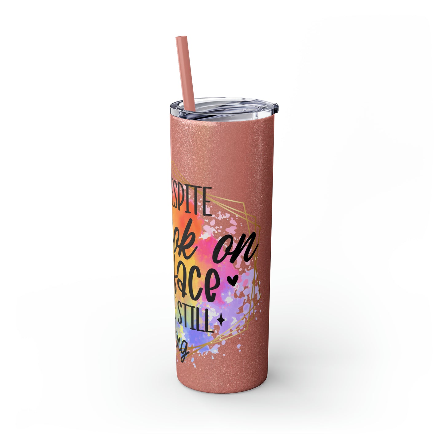 Yeah despite the look on my face- Skinny Tumbler with Straw, 20oz