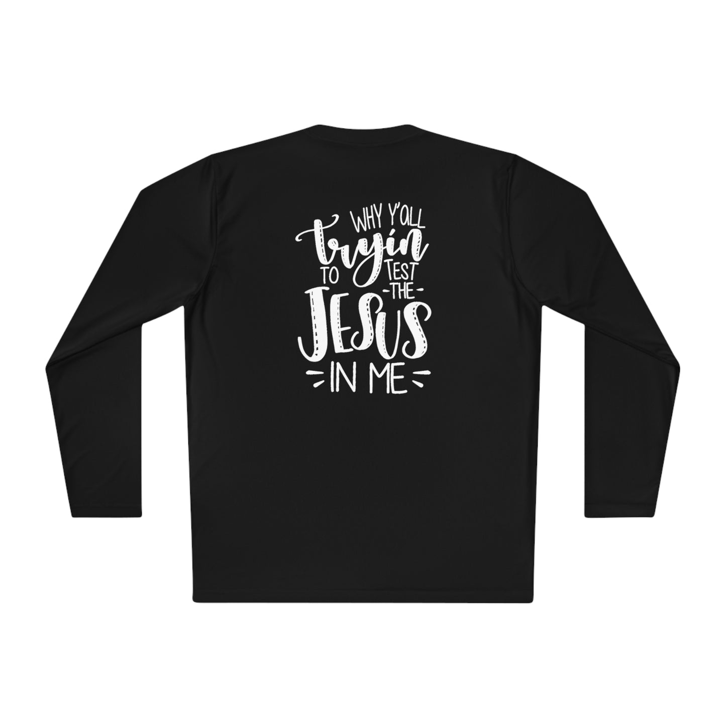 Why ya'll trying to test the Jesus in me- Unisex Lightweight Long Sleeve Tee