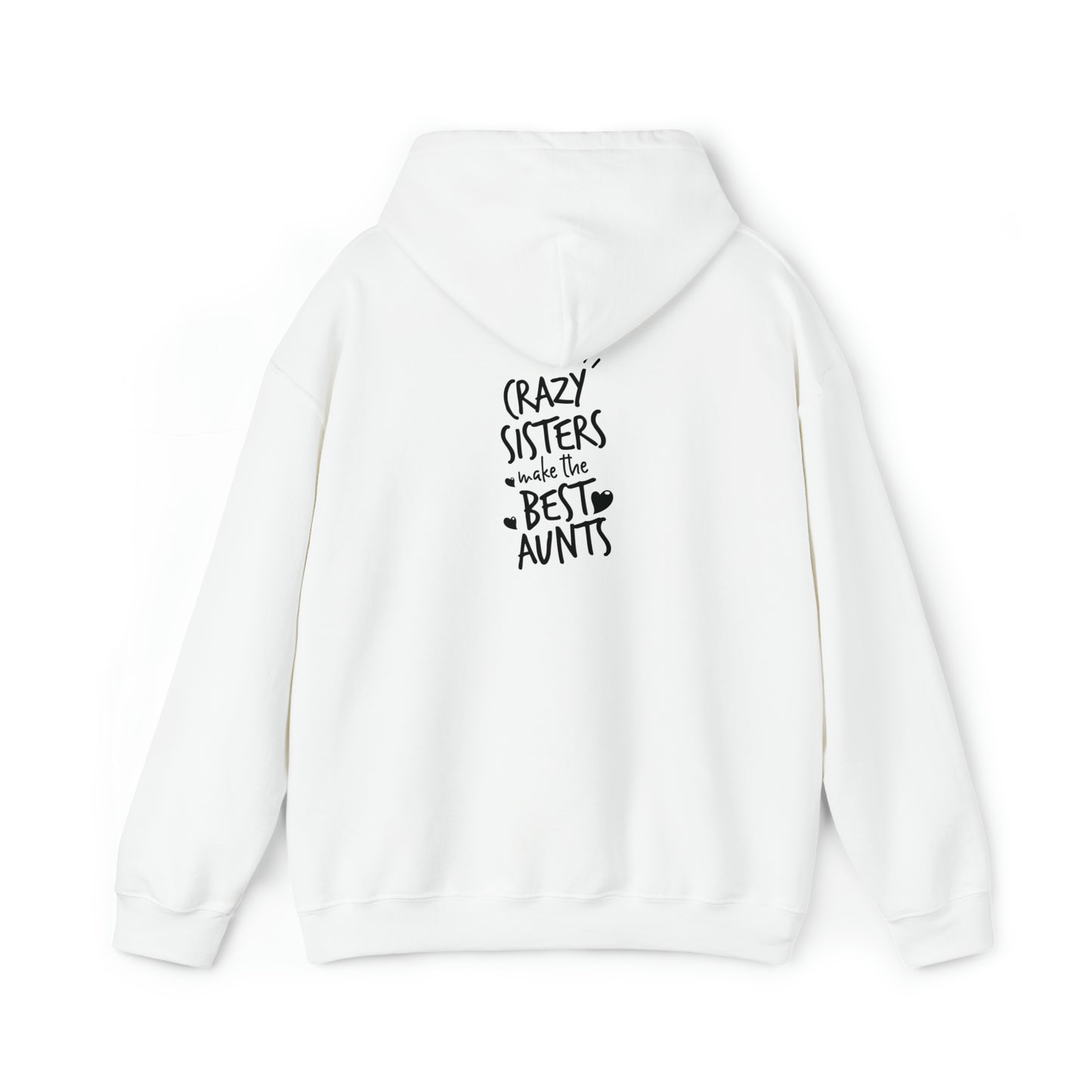 Crazy sister's make the best auntie's- Unisex Heavy Blend™ Hooded Sweatshirt