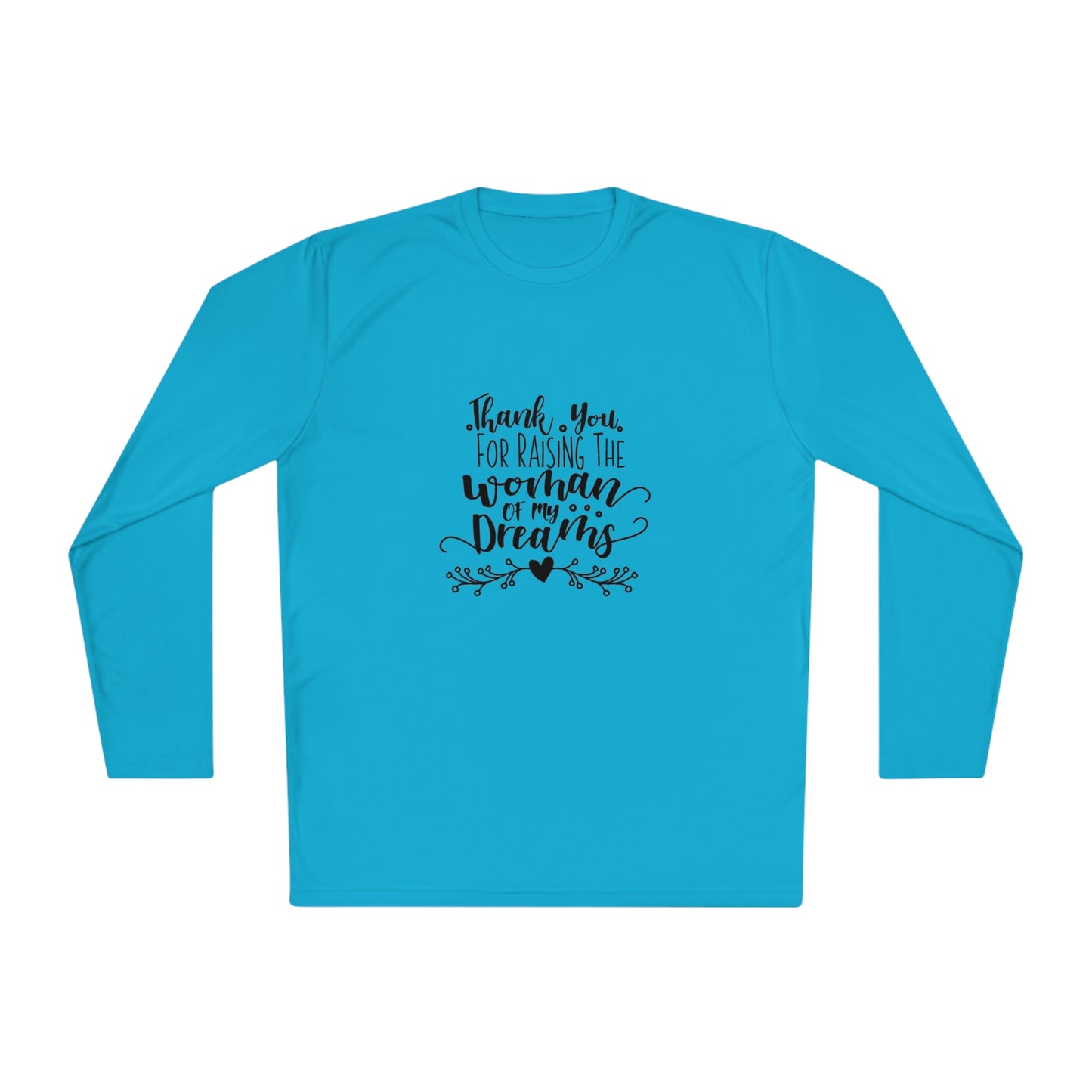 Thank you for raising the women of my dreams- Unisex Lightweight Long Sleeve Tee