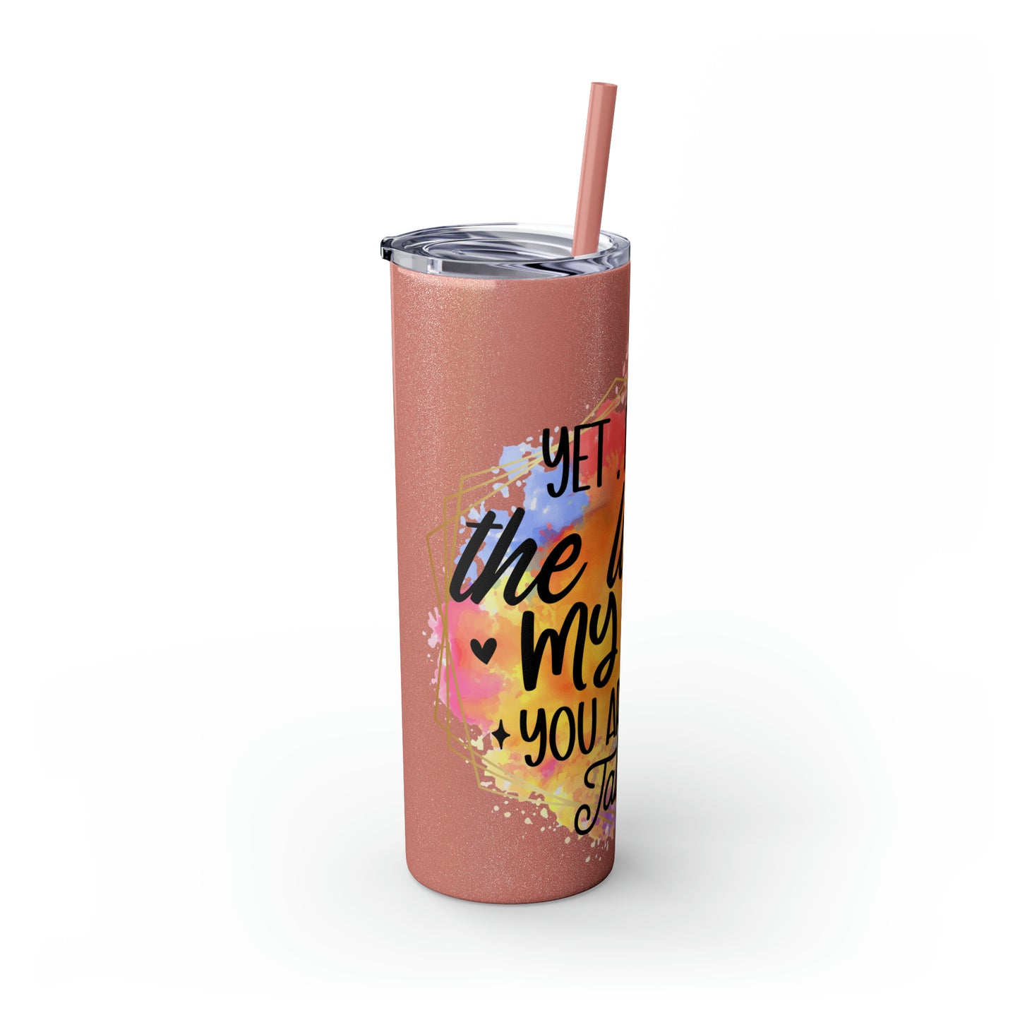 Yeah despite the look on my face- Skinny Tumbler with Straw, 20oz