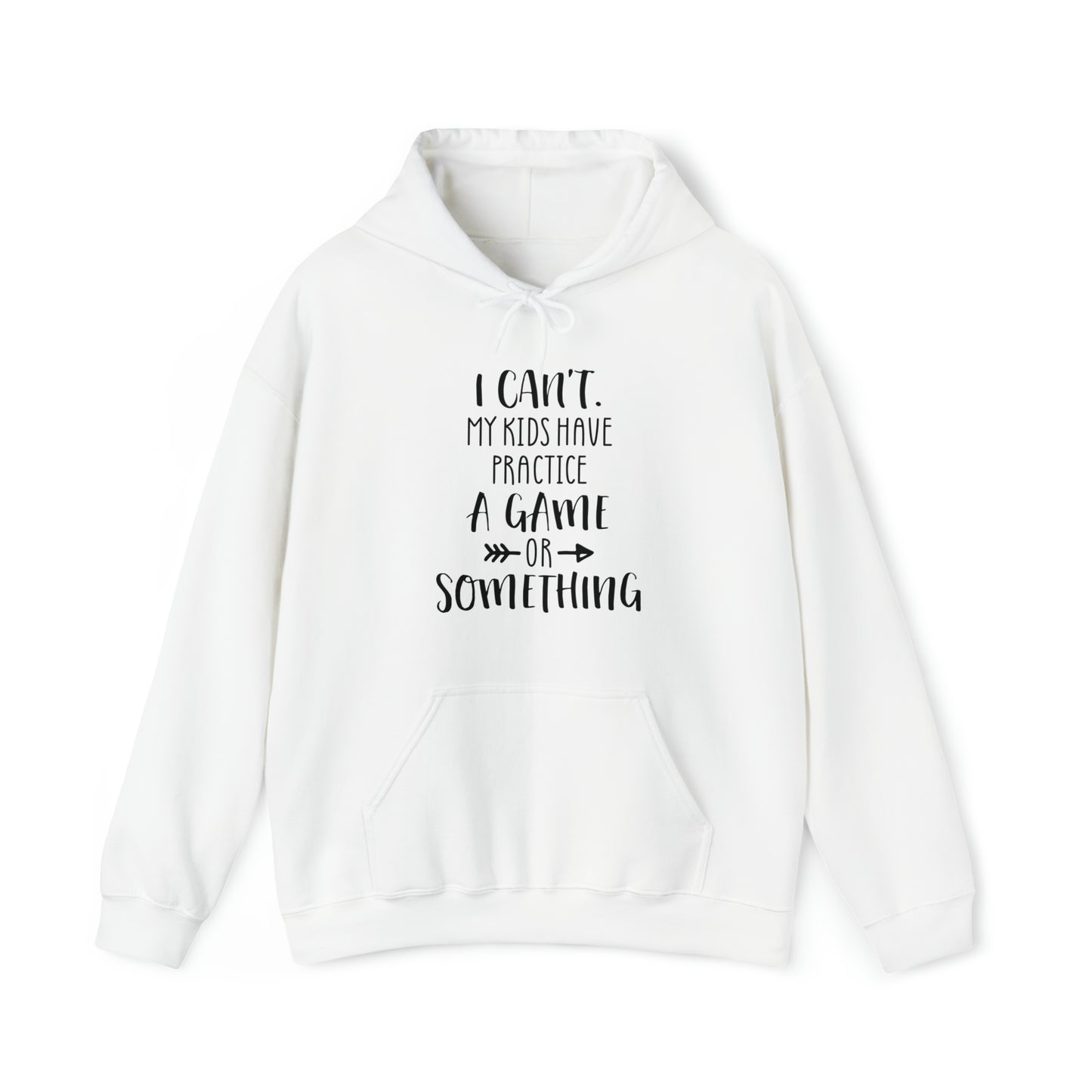 I can't, my kids have practice or something- Unisex Heavy Blend™ Hooded Sweatshirt