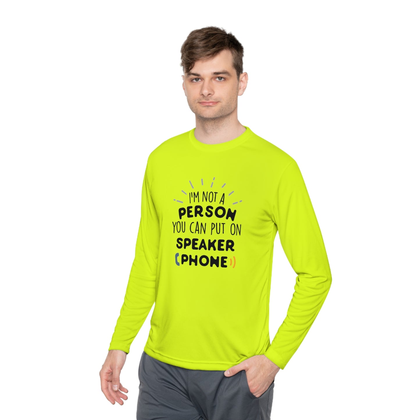 I'm not a person you can put on speaker phone- Unisex Lightweight Long Sleeve Tee