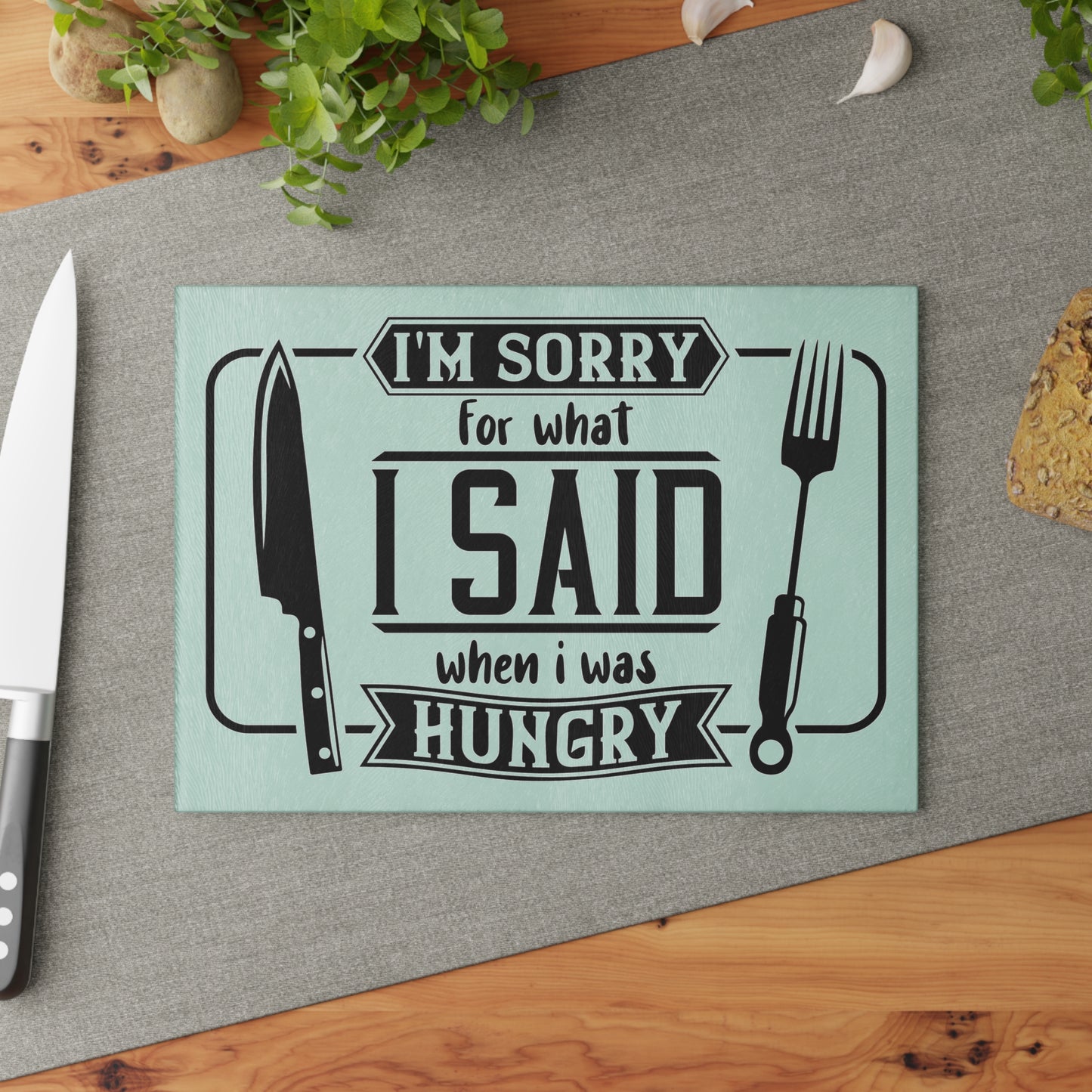 I'm sorry for what I said when I was hungry- Glass Cutting Board