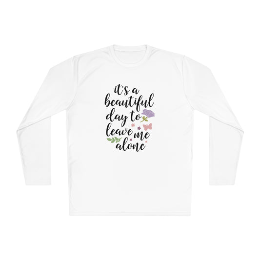 Its a beautiful day to leave me alone- Unisex Lightweight Long Sleeve Tee