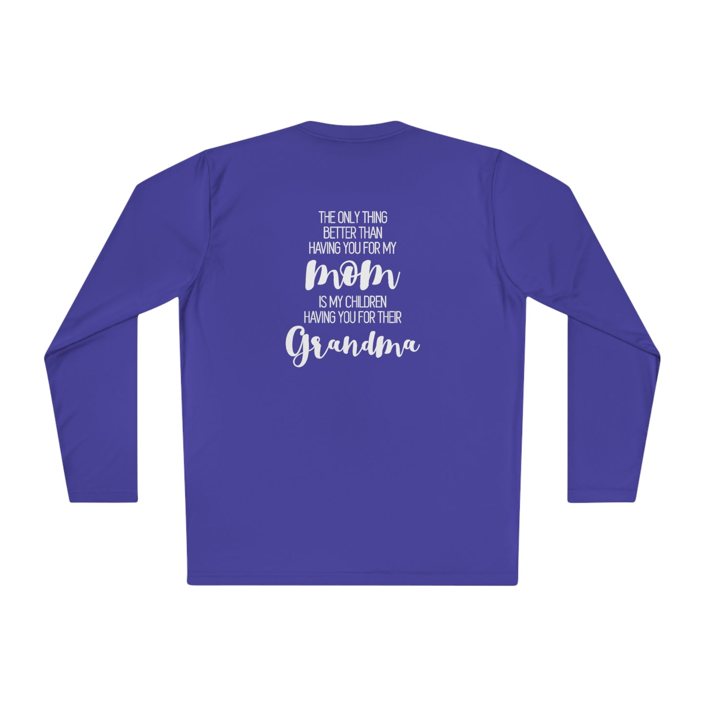 The only thing better than having you for a mom- Unisex Lightweight Long Sleeve Tee