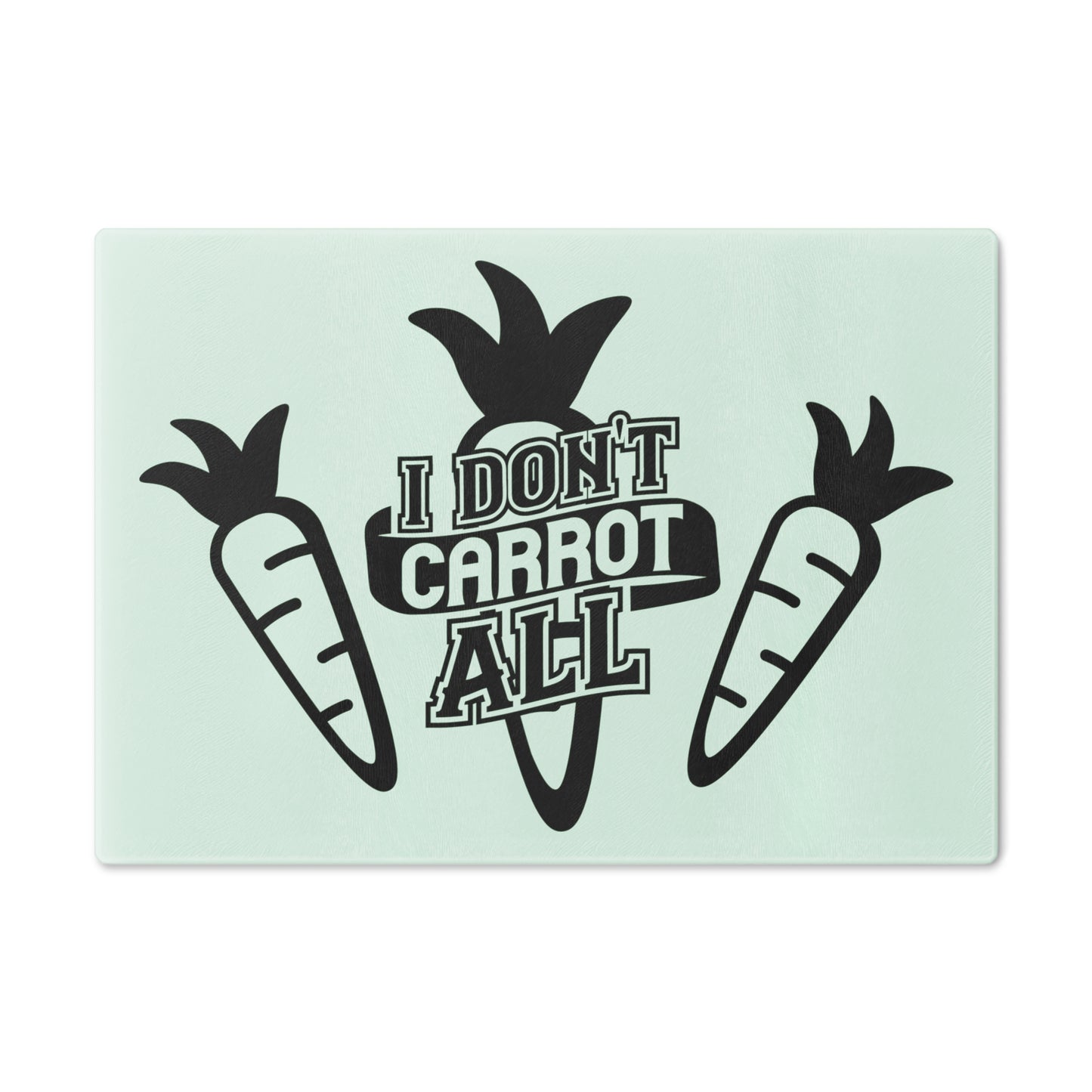 I don't carrot all - Cutting Board