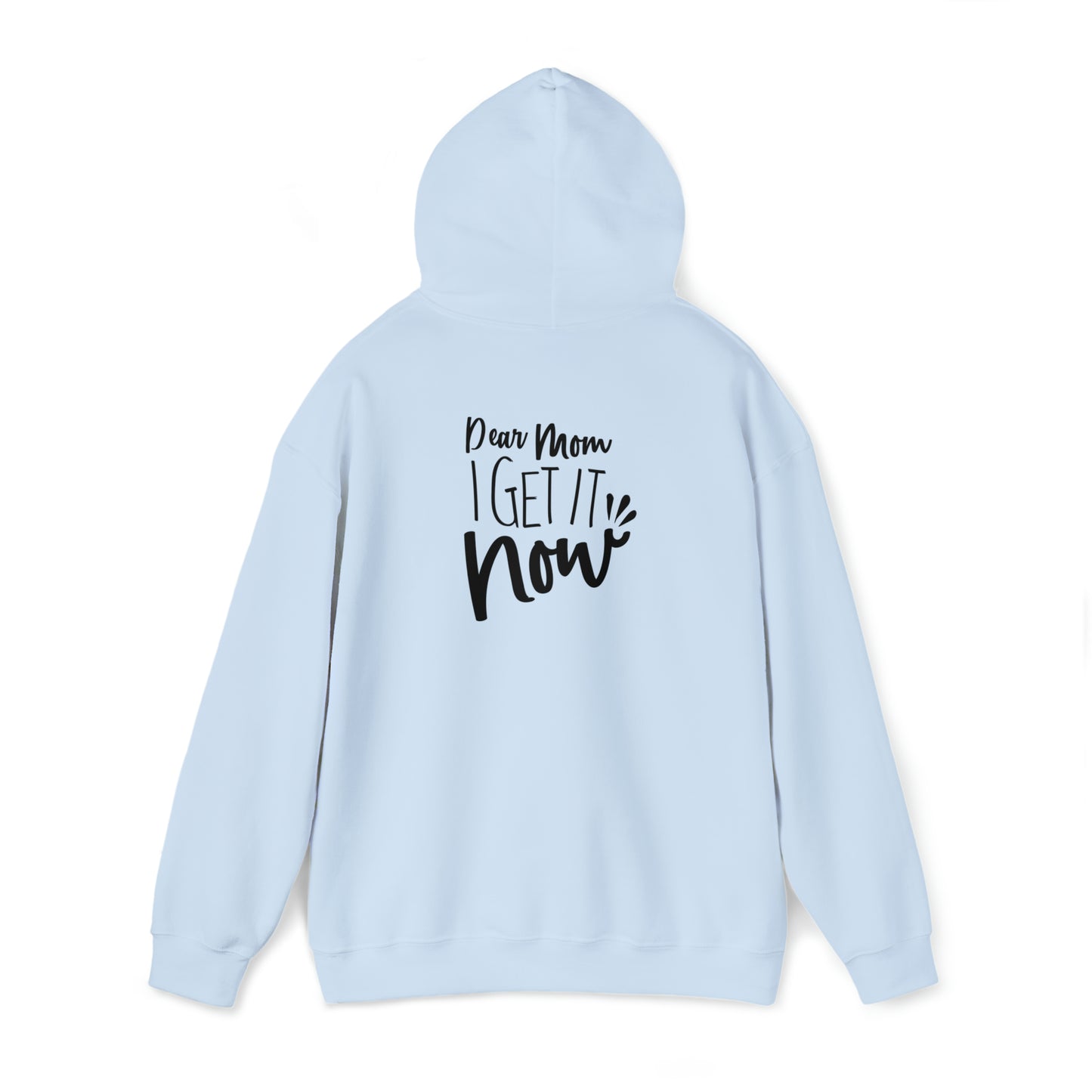 Dear mom, I get it now- Unisex Heavy Blend™ Hooded Sweatshirt