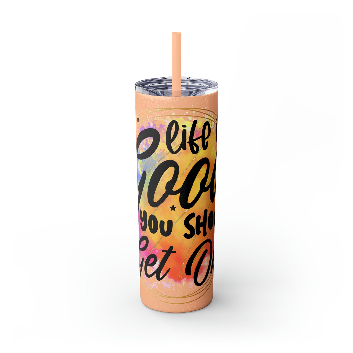 LIfe is good you should get one- Skinny Tumbler with Straw, 20oz