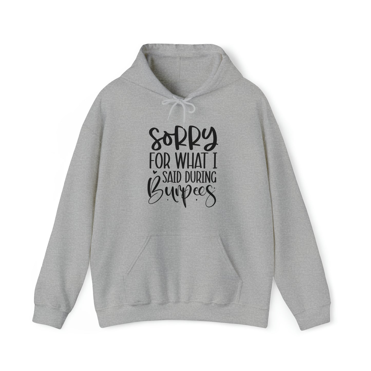 Sorry for what I said when I was doing Burbees- Unisex Heavy Blend™ Hooded Sweatshirt