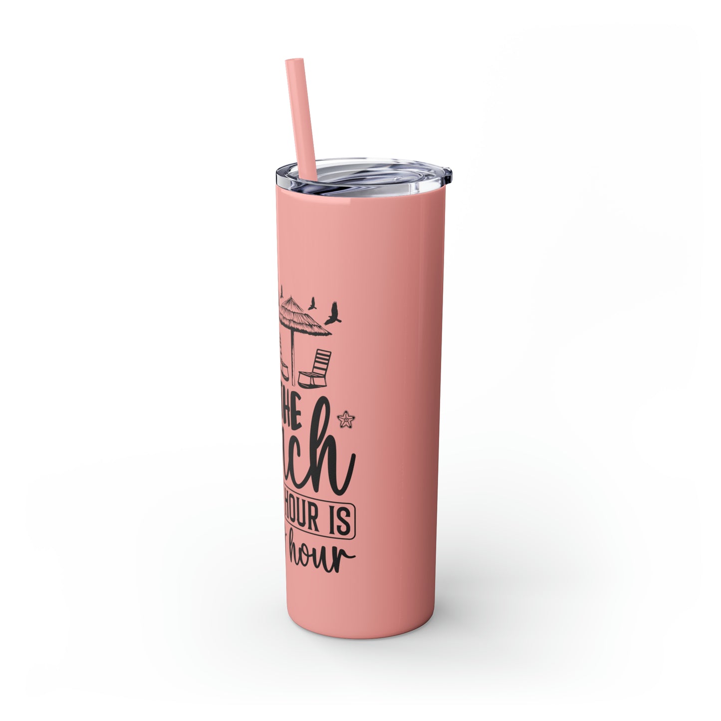 At the beach, every hour is happy hour-Skinny Tumbler with Straw, 20oz