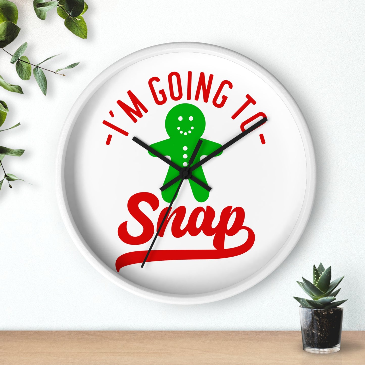 I'm going to snap -Wall Clock