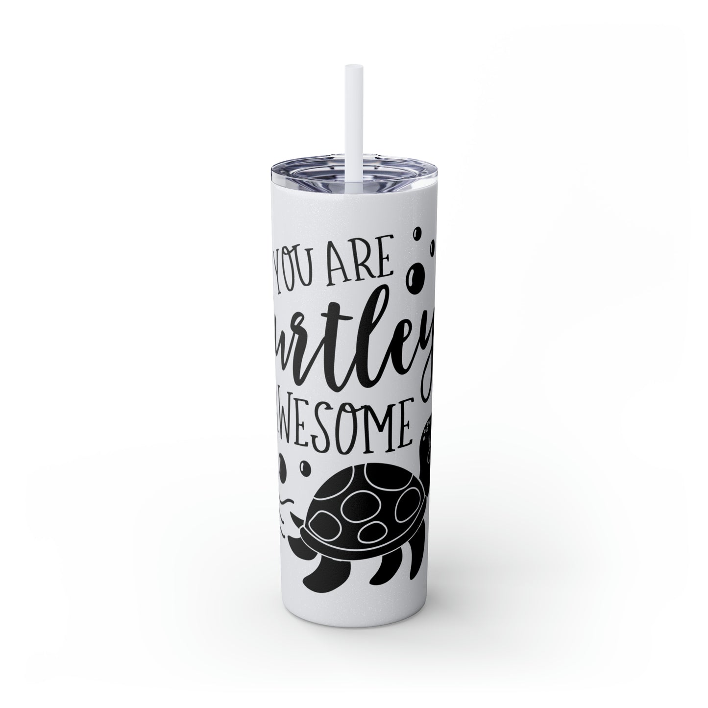 You are turtley awesome-Skinny Tumbler with Straw, 20oz