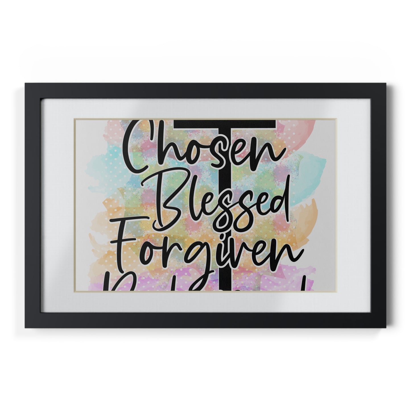 Chosen Blessed Forgiven- Framed Posters, Black