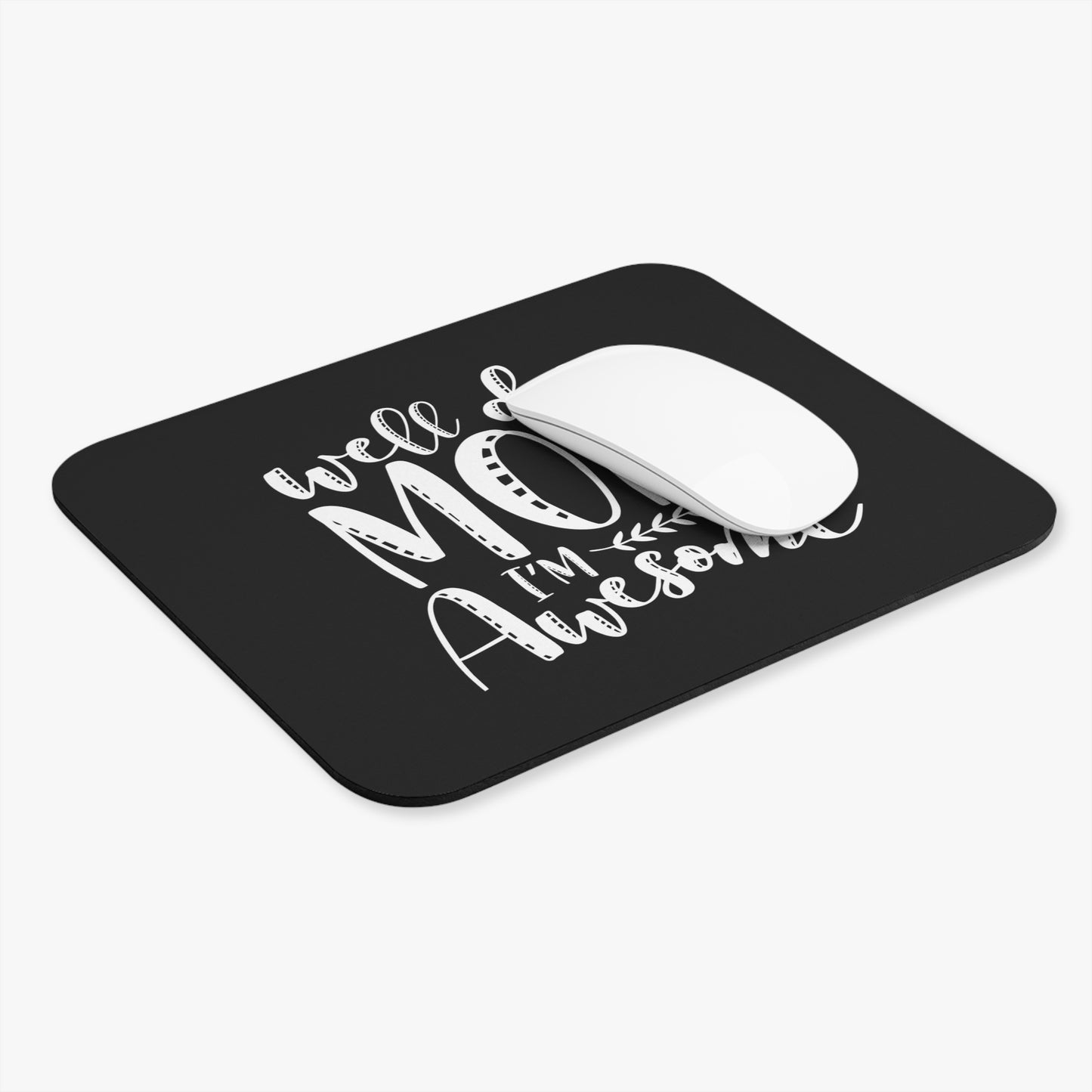 Well done mom, I'm awesome -Mouse Pad (Rectangle)