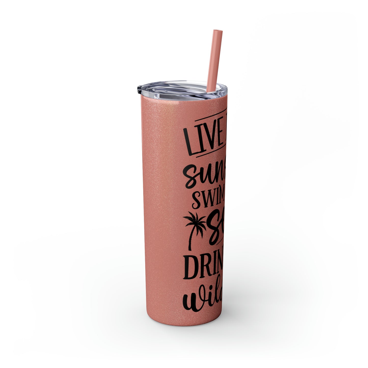 Live in the sunshine-Skinny Tumbler with Straw, 20oz