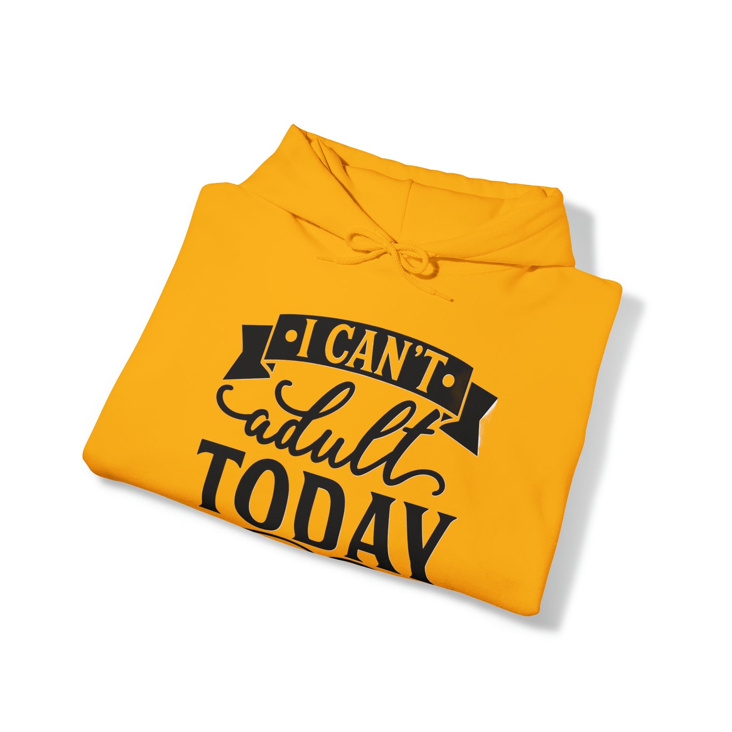 i CAN'T ADULT TODAY - Unisex Heavy Blend™ Hooded Sweatshirt