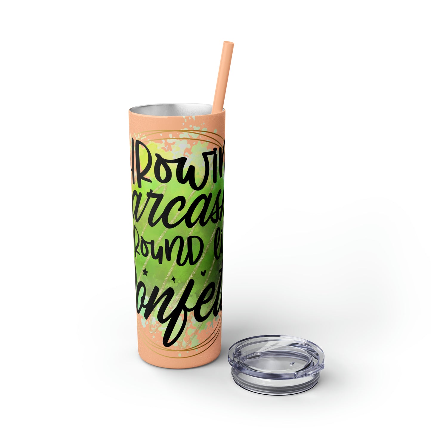 Throwing sarcasm like confetti- Skinny Tumbler with Straw, 20oz