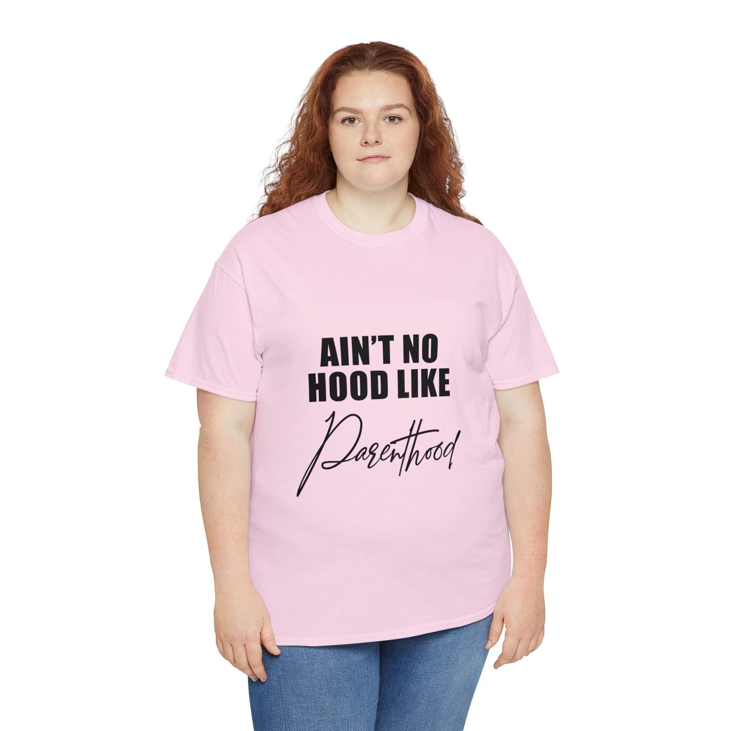 Ain't no hood, like parent hood- Unisex Heavy Cotton Tee