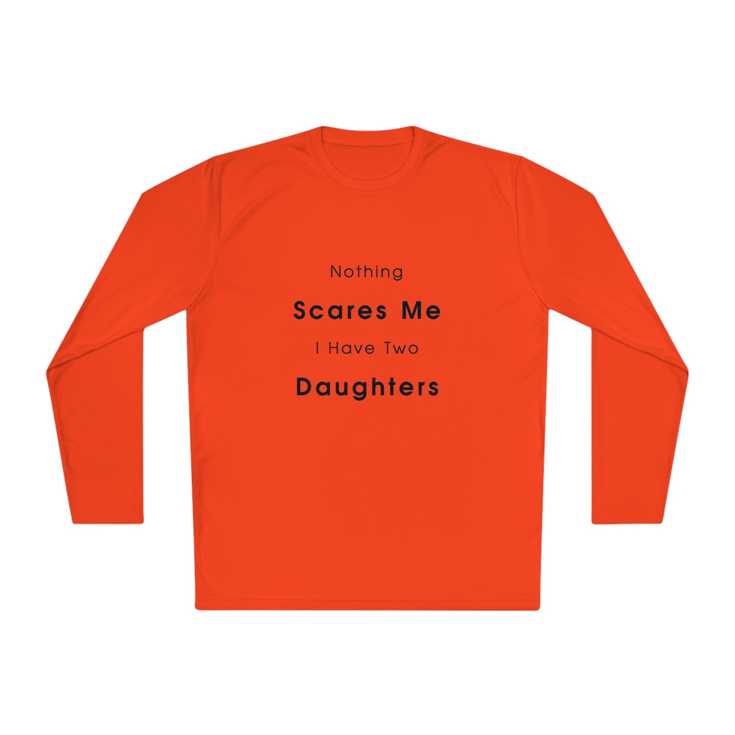 Nothing scares me, I have two daughters- Unisex Lightweight Long Sleeve Tee