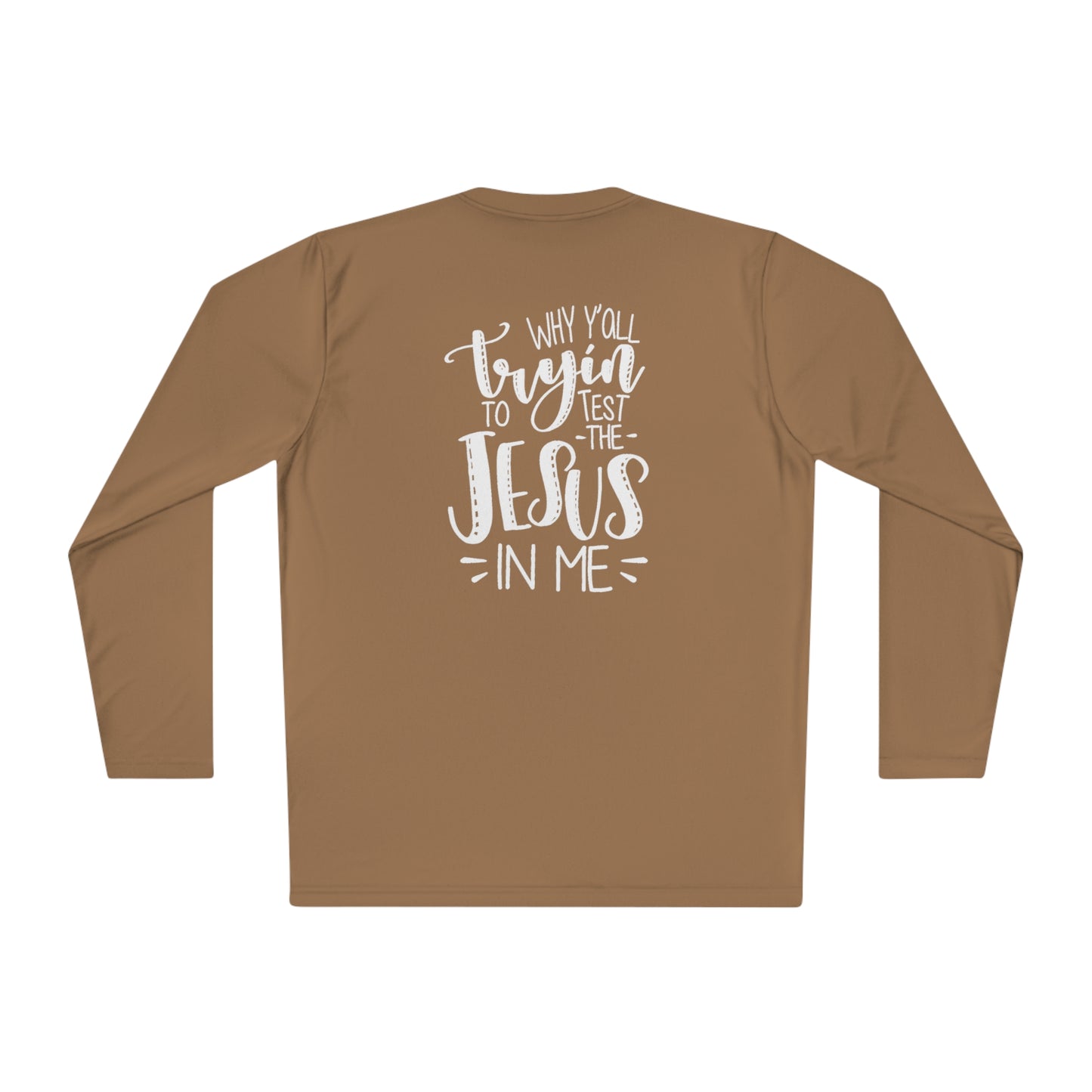 Why ya'll trying to test the Jesus in me- Unisex Lightweight Long Sleeve Tee