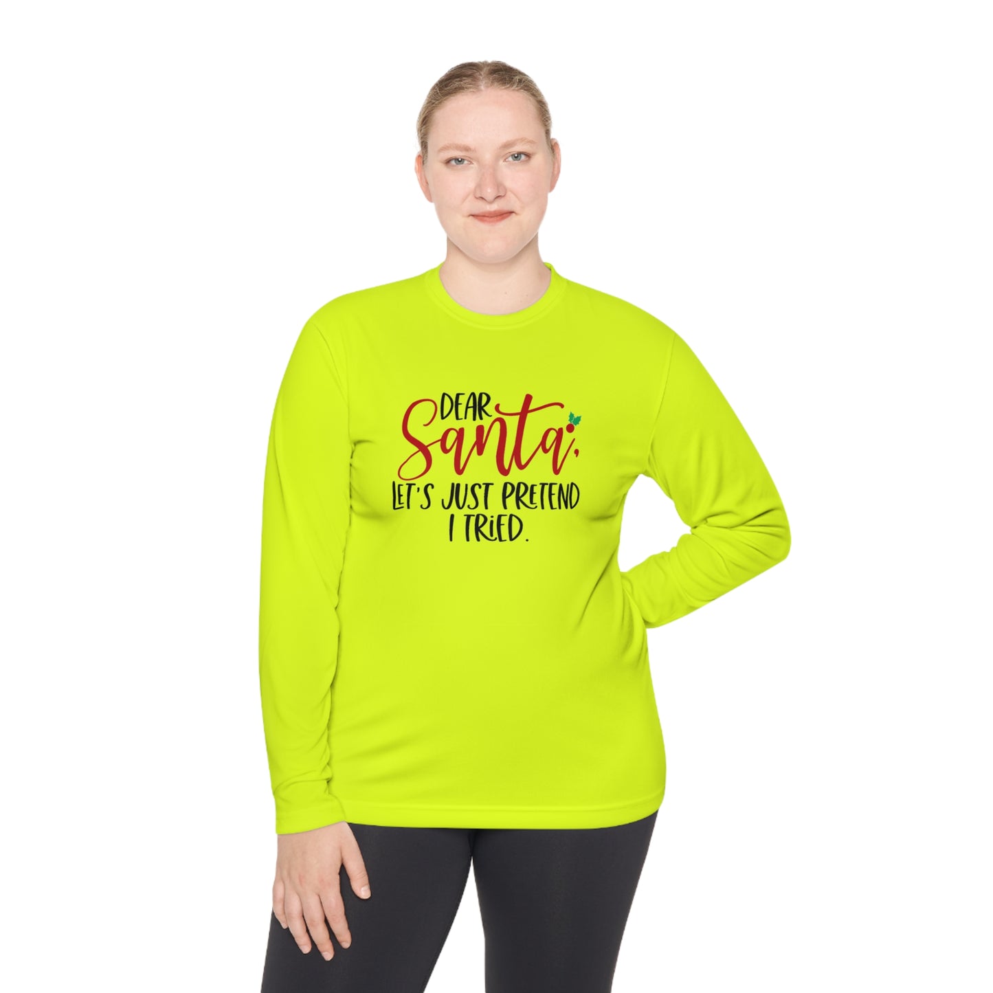 Dear Santa- Let pretend I tried -Unisex Lightweight Long Sleeve Tee