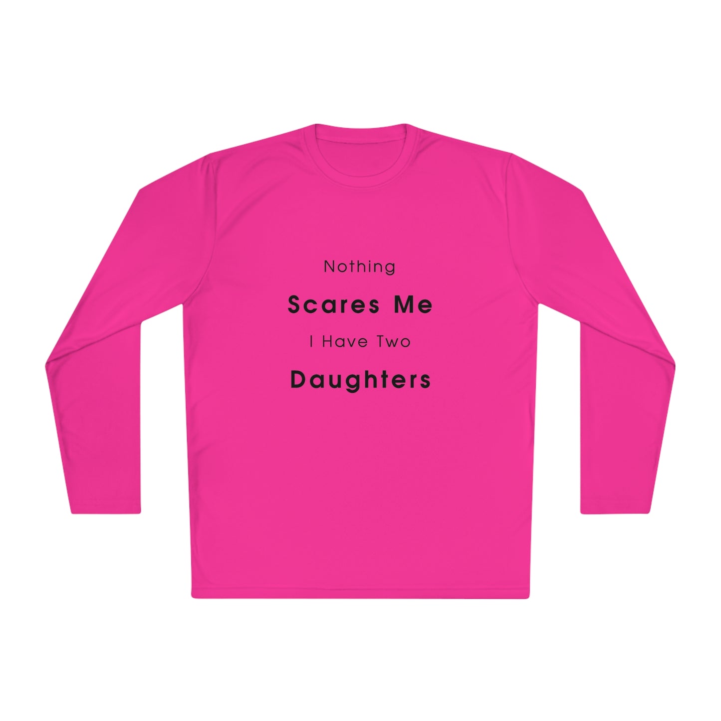 Nothing scares me, I have two daughters- Unisex Lightweight Long Sleeve Tee